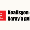 Koalisyon ortağı Saray’a gelecek Koalisyon ortağı Saray’a gelecek