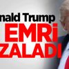 Donald Trump o emri imzaladı Donald Trump o emri imzaladı