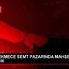 KÜÇÜKÇEKMECE SEMT PAZARINDA MAHŞERİ KALABALIK KÜÇÜKÇEKMECE SEMT PAZARINDA MAHŞERİ KALABALIK
