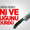 Cinnet Getiren Adam Eşini Ve Çocuğunu Öldürdü Cinnet Getiren Adam Eşini Ve Çocuğunu Öldürdü