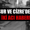 Sur ve Cizre’den iki acı haber daha!