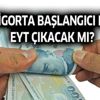 EYT sigorta başlangıcı nedir? Son dakika Meclise geldi mi? EYT sigorta başlangıcı nedir? Son dakika Meclise geldi mi?
