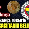 ﻿Fenerbahçe Token'in çıkacağı tarih belli oldu