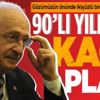 CHP Genel Başkanı Kemal Kılıçdaroğlu'nun siyasi suikastlar iddiası 90'lı yılların kaos planı!