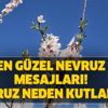 Nevruz nedir? 21 Mart en güzel Nevruz mesajları! Nevruz neden kutlanır?