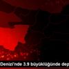 Marmara Denizi nde 3.9 büyüklüğünde deprem