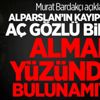 Murat Bardakçı:Alparslan’ın kayıp mezarı aç gözlü birkaç Alman yüzünden bulunamıyor