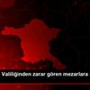 Ankara da Valiliğinden zarar gören mezarlara ilişkin ... Ankara da Valiliğinden zarar gören mezarlara ilişkin ...
