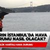 Yarın İstanbul hava durumu nasıl olacak? Meteoroloji İstanbul hava durumu 5 günlük haritalı Yarın İstanbul hava durumu nasıl olacak? Meteoroloji İstanbul hava durumu 5 günlük haritalı