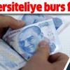 Üniversiteliye burs fırsatı