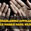 Tüm günahlarınız affolabilir! Regaib Kandili nafile namazı nasıl kılınır? Tüm günahlarınız affolabilir! Regaib Kandili nafile namazı nasıl kılınır?