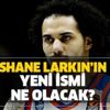 Shane Larkin'in yeni adı ne olacak? Resmen açıkladı