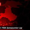 Basketbol: FIBA Şampiyonlar Ligi Basketbol: FIBA Şampiyonlar Ligi