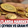 Gram ve çeyrek altın fiyatları ne kadar oldu? 22 ayar bilezik 5 lira birden... Dünden bugüne 7,1 TL değişti!