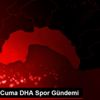 29 Mayıs Cuma DHA Spor Gündemi