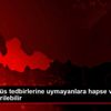 Koronavirüs tedbirlerine uymayanlara hapse varan cezalar ... Koronavirüs tedbirlerine uymayanlara hapse varan cezalar ...