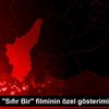 Adana da "Sıfır Bir" filminin özel gösterimi yapıldı