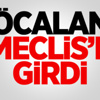 Öcalan Meclis'e Girdi