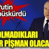 Putin: Hiçbir şeyden pişman olmadıkları kadar pişman olacaklar