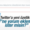 Twitter'da retweet'e yorum özelliği geldi Twitter'da retweet'e yorum özelliği geldi