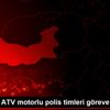 Elazığ da ATV motorlu polis timleri göreve başladı Elazığ da ATV motorlu polis timleri göreve başladı