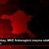 Rıza Çalımbay, MKE Ankaragücü maçına odaklandı Açıklaması