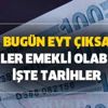 SGK-SSK ve Bağkur sigorta girişinize göre ne zaman emekli olacağınızın tarihi... Bugün EYT çıksa kimler emekli olabilir?