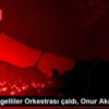 İşitme Engelliler Orkestrası çaldı, Onur Akın söyledi