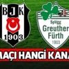 Beşiktaş - Greuther Fürth maçı ne zaman, saat kaçta? BJK - Greuther Fürth hangi kanalda? Beşiktaş - Greuther Fürth maçı ne zaman, saat kaçta? BJK - Greuther Fürth hangi kanalda?