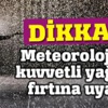 Yurtta hava durumu nasıl olacak? Yurtta hava durumu nasıl olacak?