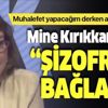 Mine Kırıkkanat yine "şizofrene bağladı"! Mine Kırıkkanat yine "şizofrene bağladı"!