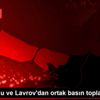 Çavuşoğlu ve Lavrov dan ortak basın toplantısı Çavuşoğlu ve Lavrov dan ortak basın toplantısı
