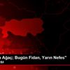 "11 Milyon Ağaç; Bugün Fidan, Yarın Nefes" kampanyası "11 Milyon Ağaç; Bugün Fidan, Yarın Nefes" kampanyası