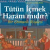 Keyif verici mamulatın Osmanlı serüveni Keyif verici mamulatın Osmanlı serüveni