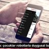 Araştırma: çocuklar robotlarla duygusal bağ kuruyor