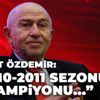 Nihat Özdemir’den 2010-2011 sezonu açıklaması Nihat Özdemir’den 2010-2011 sezonu açıklaması