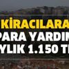 Kiracılara para yardımı: Aylık 1.150 TL kira yardımı, 2 bin 350 lira taşınma desteği ödemesi! Kentsel dönüşüm destekleri