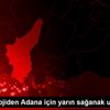 Meteorolojiden Adana için yarın sağanak uyarısı