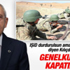 Kılıçdaroğlu: Genelkurmay'ı kapatın gitsin