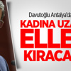 Davutoğlu Antalya''da Konuştu!