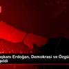 Cumhurbaşkanı Erdoğan, Demokrasi ve Özgürlükler Adası ...