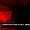"Granfondo Bursa Uluslararası Bisiklet Yarışı" tamamlandı "Granfondo Bursa Uluslararası Bisiklet Yarışı" tamamlandı