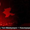 Süper Lig: Yeni Malatyaspor: 1 Kasımpaşa: 0 (İlk yarı) Süper Lig: Yeni Malatyaspor: 1 Kasımpaşa: 0 (İlk yarı)