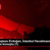 Cumhurbaşkanı Erdoğan, İstanbul Havalimanı Metro Projesi ...