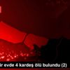 Fatih te bir evde 4 kardeş ölü bulundu (2) Fatih te bir evde 4 kardeş ölü bulundu (2)