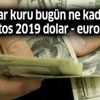 Dolar kuru bugün ne kadar? (19 Ağustos 2019 dolar - euro fiyatları) Dolar kuru bugün ne kadar? (19 Ağustos 2019 dolar - euro fiyatları)
