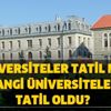 Tatil olan üniversiteler hangileri? Üniversiteler tatil mi? İstanbul, Ankara, İzmir üniversite tatil kararları... Tatil olan üniversiteler hangileri? Üniversiteler tatil mi? İstanbul, Ankara, İzmir üniversite tatil kararları...
