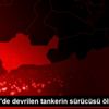 Nusaybin de devrilen tankerin sürücüsü öldü Nusaybin de devrilen tankerin sürücüsü öldü