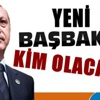 Yeni Başbakan Kim Olacak? (Ak Parti Yeni Başbakan ve AKP Genel Başkanı'nı Açıklıyor?)