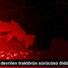 Son dakika gündem: Muğla da devrilen traktörün sürücüsü ... Son dakika gündem: Muğla da devrilen traktörün sürücüsü ...